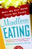 Mindless eating : why we eat more than we think