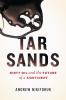 Tar sands : dirty oil and the future of a continent