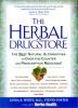 The herbal drugstore : the best natural alternatives to over-the-counter and prescription medicines!