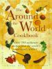The around the world cookbook : over 350 authentic recipes from the world's favourite cuisines