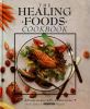 The Healing foods cookbook : 400 delicious recipes with curative power