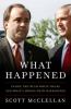 What happened : inside the Bush White House and Washington's culture of deception