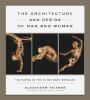 The architecture and design of man and woman : the marvel of the human body, revealed