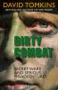 Dirty combat : secret wars and serious misadventures