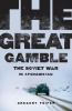 The great gamble : the Soviet war in Afghanistan