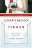 Honeymoon in Tehran : two years of love and danger in Iran