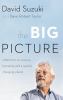 The big picture : reflections on science, humanity, and a quickly changing planet