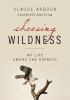 Choosing wildness : my life among the ospreys