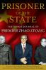Prisoner of the state : the secret journal of Zhao Ziyang