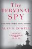 The terminal spy : a true story of espionage, betrayal, and murder