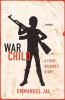 War child : a child soldier's story