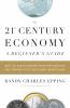 The 21st century economy : a beginner's guide : with 101 easy-to-learn tools for surviving and thriving in the new global marketplace
