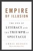 Empire of illusion : the end of literacy and the triumph of spectacle