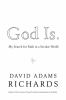 God is. : my search for faith in a secular world