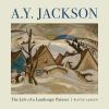 A. Y. Jackson : the life of a landscape painter