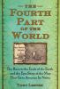 The fourth part of the world : the race to the ends of the Earth, and the epic story of the map that gave America its name
