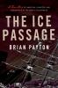 The ice passage : a true story of ambition, disaster, and endurance in the arctic wilderness