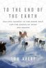 To the end of the earth : our epic journey to the North Pole and the legend of Peary and Henson