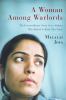 A woman among warlords : the extraordinary story of an Afghan who dared to raise her voice