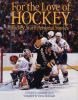For the love of hockey : hockey stars' personal stories