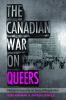 The Canadian war on queers : national security as sexual regulation