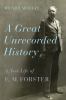 A great unrecorded history : a new life of E.M. Forster