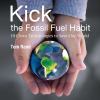 Kick the fossil fuel habit : 10 clean technologies to save our world