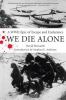 We die alone : a WWII epic of escape and endurance