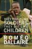 They fight like soldiers, they die like children : the global quest to eradicate the use of child soldiers