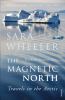 The magnetic north : travels in the Arctic