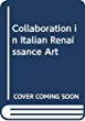 Collaboration in Italian Renaissance art