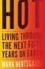 Hot : living through the next fifty years on earth