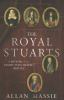 The royal Stuarts : a history of the family that shaped Britain