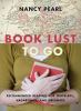Book lust to go : recommended reading for travelers, vagabonds, and dreamers