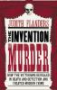 The invention of murder : how the Victorians revelled in death and detection and created modern crime