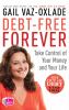 Debt-free forever : take control of your money and your life