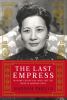 The last empress : Madame Chiang Kai-Shek and the birth of modern China