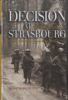 Decision at Strasbourg : Ike's strategic mistake to halt the Sixth Army Group at the Rhine in 1944