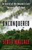 The unconquered : in search of the Amazon's last uncontacted tribes