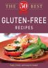 The 50 Best Gluten-Free Recipes [eBook] : tasty, fresh, and easy to make!