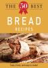 The 50 Best Bread Recipes [eBook]