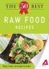 The 50 Best Raw Food Recipes [eBook]