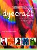 Contemporary dyecraft : over 50 tie-dye projects for scarves, dresses, t-shirts and more