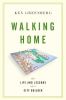 Walking home : the life and lessons of a city builder