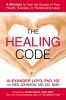 The healing code : 6 minutes to heal the source of your health, success, or relationship issue