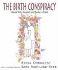 The Birth Conspiracy : Natural Birth, Hospitals, and Doulas: A Guide