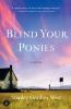 Blind your ponies [eBook] : a novel