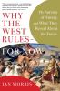 Why the West rules--for now : the patterns of history, and what they reveal about the future