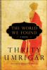 The world we found : a novel