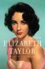 Elizabeth Taylor [eBook] : The Lady, The Lover, The Legend 1932-2011